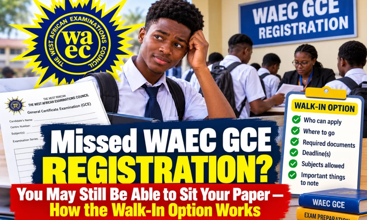 Missed WAEC GCE Registration? You May Still Be Able to Sit Your Paper — How the Walk-In Option Works