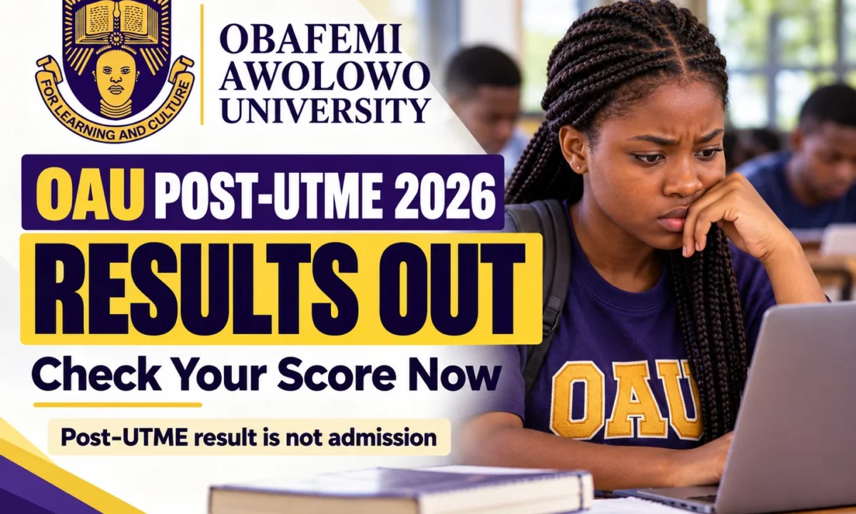 OAU Post-UTME 2026 Results Are Out — Check Your Score Now, but Don’t Mistake It for Admission