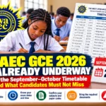 WAEC GCE 2026 Is Already Underway — See the September–October Timetable and What Candidates Must Not Miss