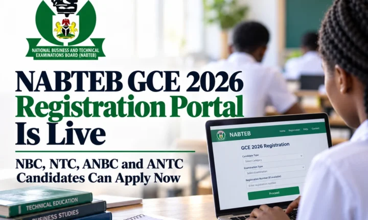 NABTEB GCE 2026 Registration Portal Is Live — NBC, NTC, ANBC and ANTC Candidates Can Apply Now