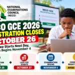 NECO GCE 2026 Registration Closes October 26 — Late Fee Starts Next Day, Exam Begins November 4