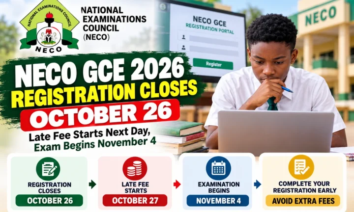 NECO GCE 2026 Registration Closes October 26 — Late Fee Starts Next Day, Exam Begins November 4