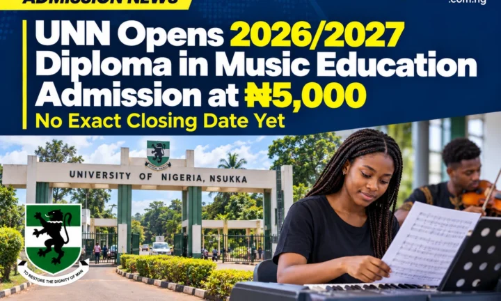 UNN Opens 2026/2027 Diploma in Music Education Admission at ₦5,000 — But No Exact Closing Date Yet